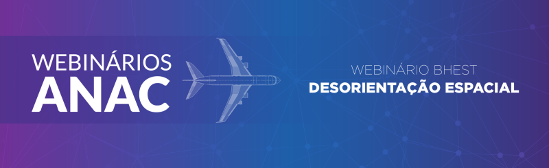Na tarde da última quinta-feira, 25 de agosto, a Agência Nacional de Aviação Civil (ANAC) promoveu o “Webinário – BHEST sobre Desorientação Espacial”, cujo objetivo foi discutir as causas, riscos e formas de prevenção contra a condição. A capacitação teve