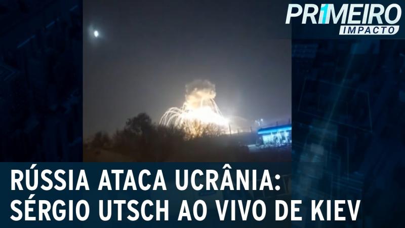 Rússia ataca Ucrânia: Sérgio Utsch AO VIVO de Kiev | Primeiro Impacto