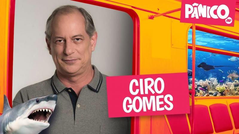 CIRO GOMES - PÂNICO 