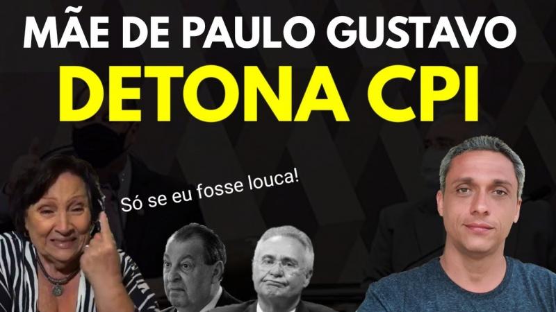 Mãe do ator Paulo Gustavo ironiza CPI