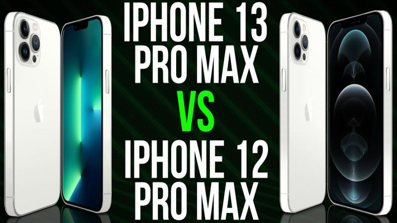 iPhone 13 Pro Max vs iPhone 12 Pro Max
