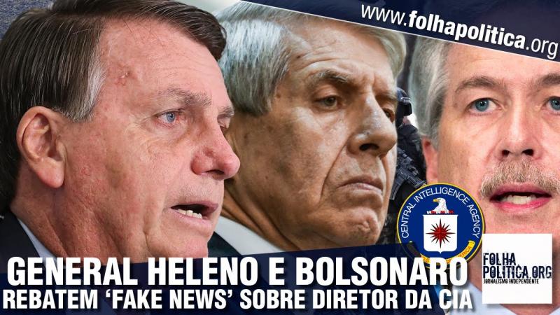 Bolsonaro e General Heleno rebatem ‘fake news’ sobre diretor da CIA e ‘recado’ ao presidente