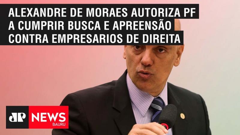 Alexandre de Moraes autoriza PF a cumprir busca e apreensão contra empresários de direita