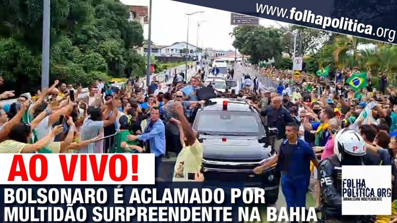 Bolsonaro é aclamado por multidão surpreendente na Bahia