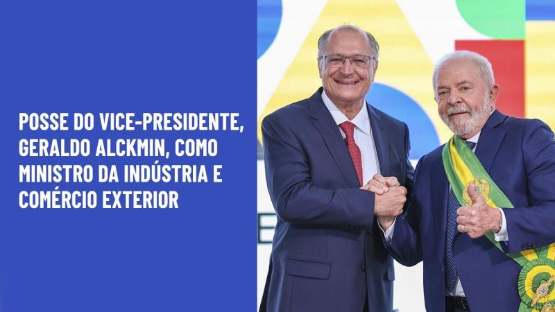 Posse do vice-presidente, Geraldo Alckmin, como ministro da Indústria e Comércio Exterior