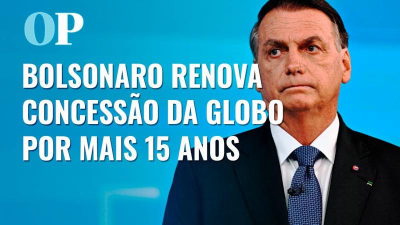 Bolsonaro renova concessão da Globo, Record e Band por 15 anos